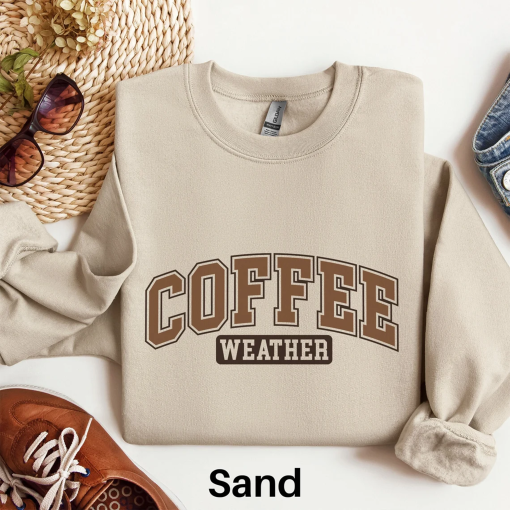 Coffee Weather Sweatshirt, Coffee Shirt, Autumn Favorites, Cute Fall Shirt, Womens Fall Season Sweater, Fall Lover Gift, Coffee Lover Gift