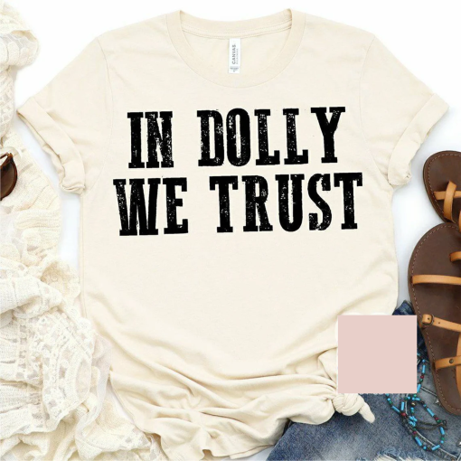 In Dolly We Trust Tee- Super Soft – Ships Fast