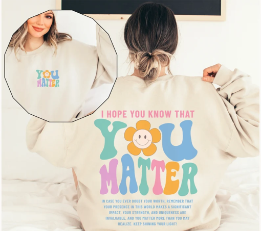 You Matter Sweatshirt, Mental Health Sweatshirt for Women, Aesthetic Kindness Hoodie, Positive Anxiety Sweater, Dear Person Behind Me Shirt