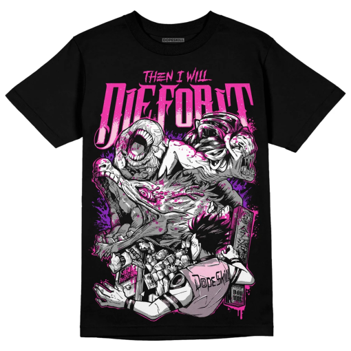 Triple Pink Dunk Low DopeSkill Unisex Shirt Then I Will Die For It Graphic