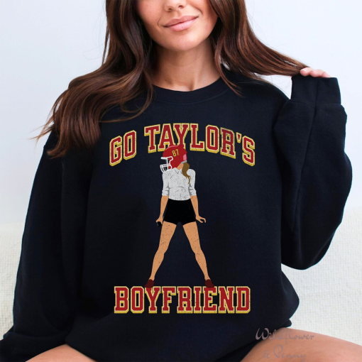 Go Taylor’s Boyfriend Sweatshirt, Football Sweatshirt, Game Day Sweater, Funny Football Sweatshirt, Football Fan Gift Shirt,Taylor football