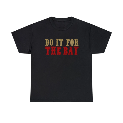 Do It For The Bay – San Francisco Football Unisex Tee