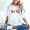 Do It For The Bay – San Francisco Football Unisex Tee