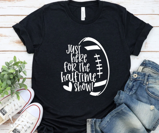 Just Here For The Halftime Show Tshirt, Super Bowl Sunday Shirt, Unisex Football Gameday Shirt, Super Bowl Party Jersey, Funny Game Day Tee