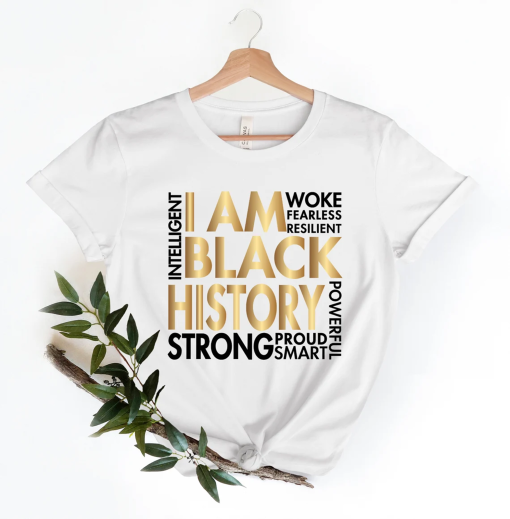 I am Black History Shirt, Black History Month Shirt, Black Lives Matter Shirt, Black History Month, BLM Shirt, Black Men Woman Civil Rights