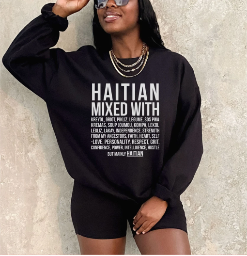 Haitian Sweatshirt – Mixed With, Gift, Black Woman Gift Sweater, African American Sweatshirts, Black History Sweaters, Men Woman Unisex