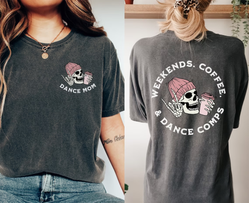 Comfort Colors Dance Comps Shirt Weekends Coffee Dance Comp Skeleton Shirt Double Sided Trendy Competition Shirt Oversized Dance Shirt