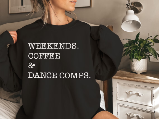 Dance Comp Sweatshirt Weekends Iced Coffee and dance comps Dance Sweatshirt Dance Competition Dance Teacher Gift Dance Mom Sweater coffee