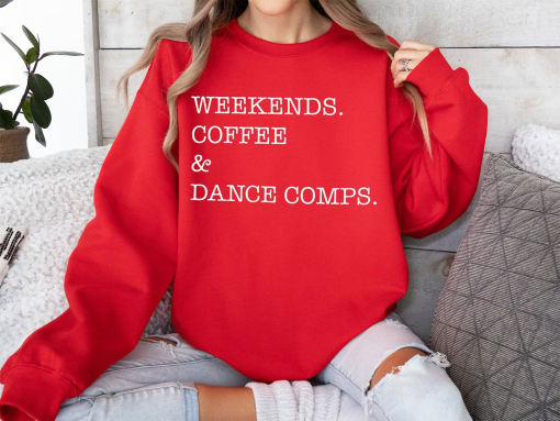 Dance Comp Sweatshirt Weekends Iced Coffee and dance comps Dance Sweatshirt Dance Competition Dance Teacher Gift Dance Mom Sweater coffee