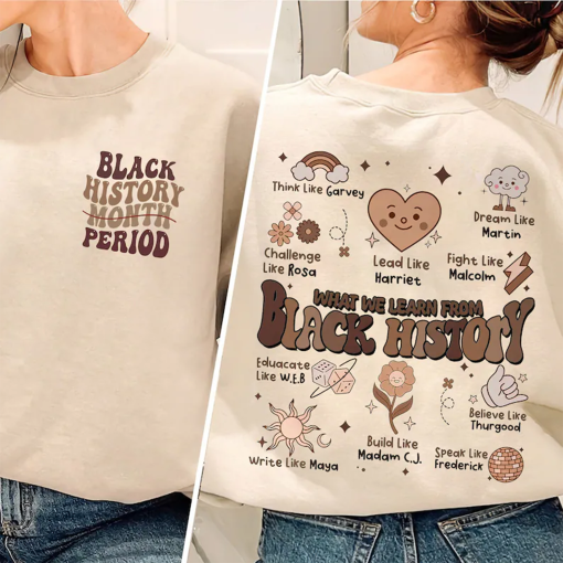 What We Learn From Black History Shirt, Black History Month Period Sweatshirt, People in Black History, African American Tee, BHM Pride Tee