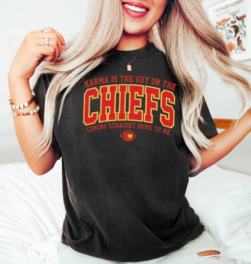 Karma Is The Guy On The Chiefs Coming Straight Home To Me Shirt, American Football, Go Taylors Boyfriend Shirt, Kansas City Chiefs Edition