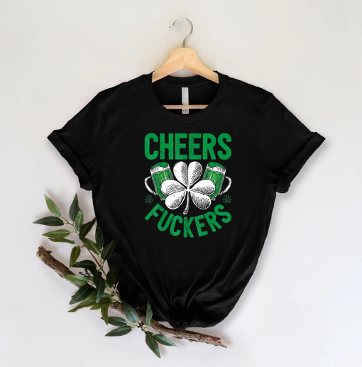 Cheers Fuckers Shirt, Shamrock Shirt, Irish Shirt, Saint Patrick’s Day Tee, Drinking Shirt, Gift For St Patrick’s Day, Lucky Shirt