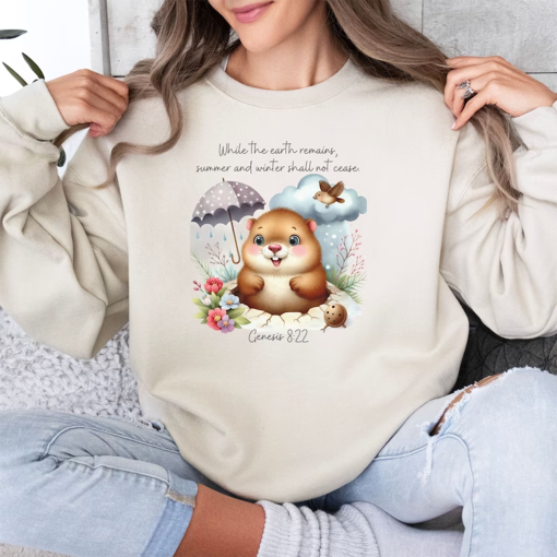 Christian Groundhog’s Day Shirt, Genesis 8:22 “While earth remains, summer and winter shall not cease”, Christian Sweatshirt, 2/2 Shirt S41L