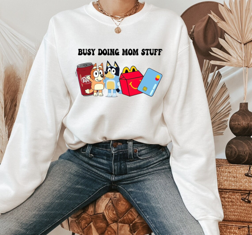 Mom Crewneck, Funny Dog Sweatshirt, Blu Christmas Shirt, Busy Doing Mom Stuff Sweatshirt, Gift For her, Mama sweatshirt, Custom Mom Tee