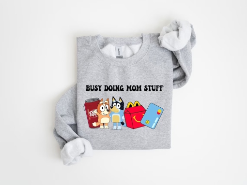 Mom Crewneck, Funny Dog Sweatshirt, Blu Christmas Shirt, Busy Doing Mom Stuff Sweatshirt, Gift For her, Mama sweatshirt, Custom Mom Tee