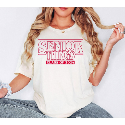 Senior Things 2024 Shirt, Senior 2024 Shirt, Funny Graduation Gift,Class of 2024 Shirts,Funny Graduation Shirt,Senior Shirts,Funny Grad tees