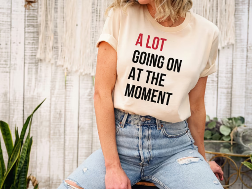 A Lot Going On At The Moment Shirt, A Lot Going On Shirt, Concert Shirt, T-shirt, Oversize Tee, Concert Tee, Trendy Graphic Tee, Eras