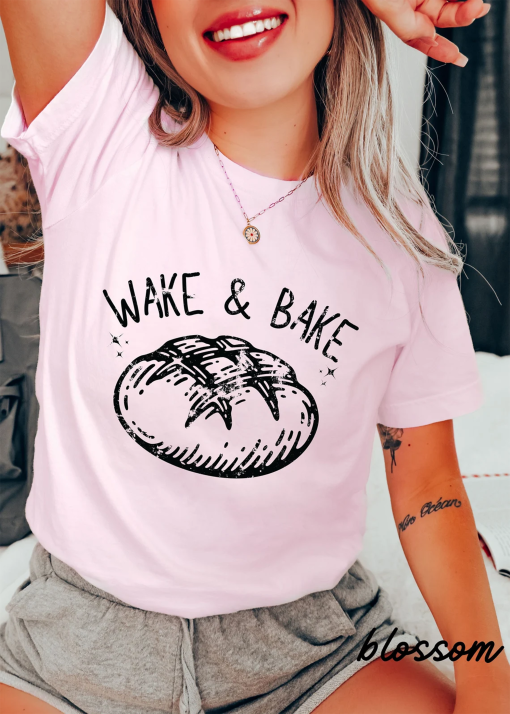 Comfort Colors Wake and Bake Shirt, Funny Sourdough, Bakers T-Shirt, Sourdough Starter Tee, Funny Bread Shirt, Bread Sweatshirt Gift for Her