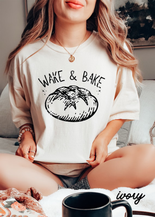 Comfort Colors Wake and Bake Shirt, Funny Sourdough, Bakers T-Shirt, Sourdough Starter Tee, Funny Bread Shirt, Bread Sweatshirt Gift for Her