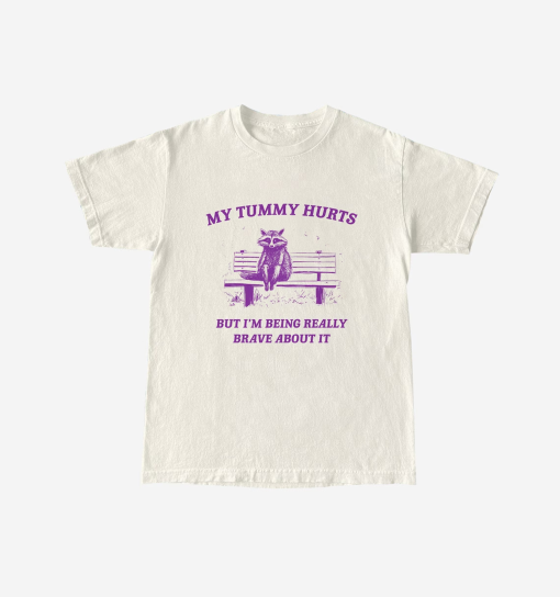 My Tummy Hurts, Raccoon T Shirt, Weird T Shirt, Meme T Shirt, Trash Panda T Shirt, Unisex