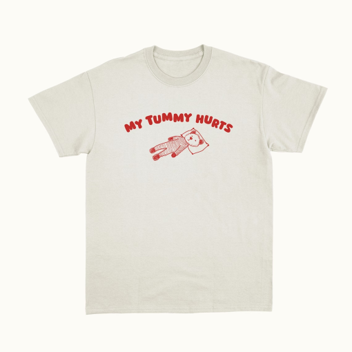 My Tummy Hurts – Unisex T Shirt