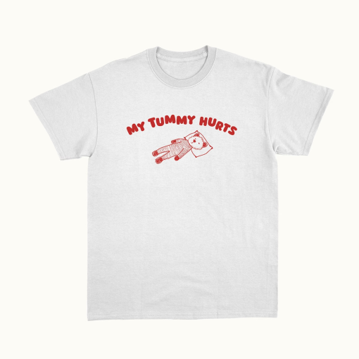 My Tummy Hurts – Unisex T Shirt