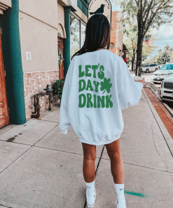 Let’s day drink, St patty’s drinking sweatshirt,Lucky…