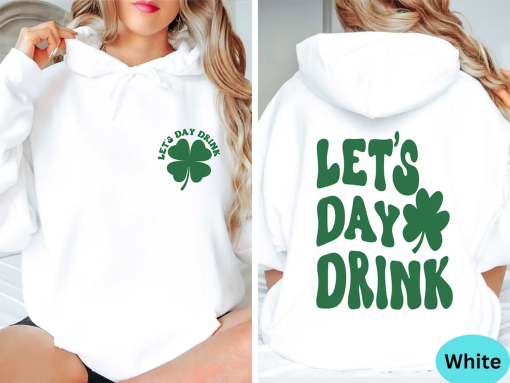 Lets Day Drink Sweatshirt, St Patrick Day Drinking Back and Front Hoodie, Funny St Patrick Day Aesthetic Shirt, Saint Patrick Day Beer Tee