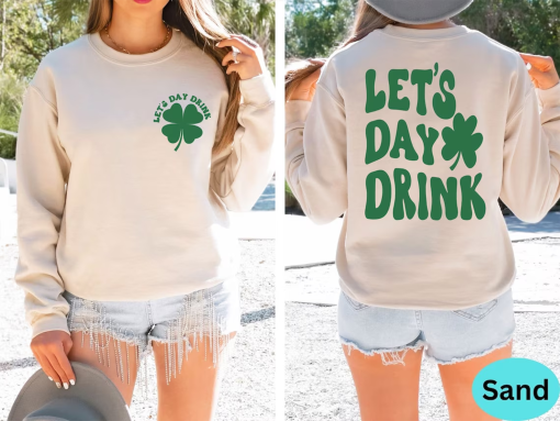 Lets Day Drink Sweatshirt, St Patrick Day Drinking Back and Front Hoodie, Funny St Patrick Day Aesthetic Shirt, Saint Patrick Day Beer Tee