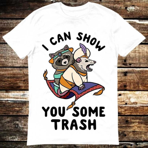 Raccoon I Can Show You Some Trash Possum Pet Lover T Shirt Meme Gift Shirt Funny Top Tee Style Unisex Gamer Cult Movie Music 6016