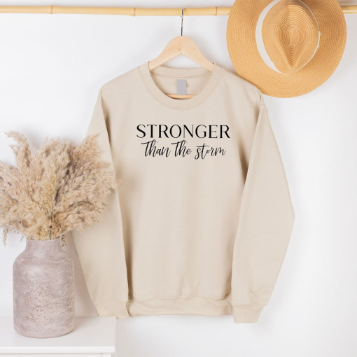 Encouragement Long Sleeve Shirts For Women, Stronger Than The Storm Sweatshirt, Inspirational Gifts For Teen Girls, Empowerment Hoodie