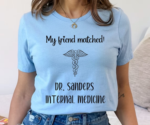 Personalized You Matched Shirt, Match 2024 Residency, Present For Medical Student, My Son Matched, I Matched shirt, Match Day Party Gift