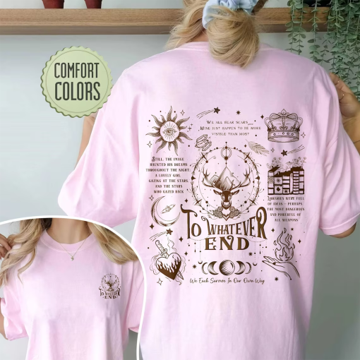 To Whatever End Comfort Colors Shirt, Throne Of Glass Fan Shirts, Terrasen T Shirt, Kingsflame The Thirteen, Gift For Book Lover