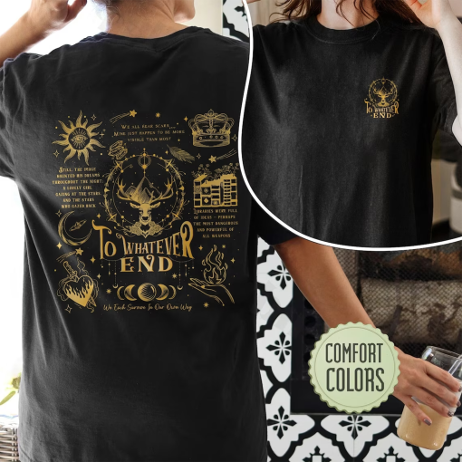 To Whatever End Comfort Colors Shirt, Throne Of Glass Fan Shirts, Terrasen T Shirt, Kingsflame The Thirteen, Gift For Book Lover