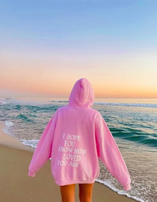 i hope you know how loved you are hoodie | comfort colors shirts | trendy crewnecks | gift for her | Oversized Beach Hoodie | Loved Hoodie