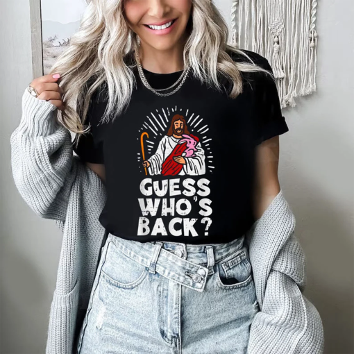 Guess Who’s Back Jesus Shirt, He is Risen Funny Easter Jesus Shirt, Christian Faith Religious Graphic Tee, Happy Easter Shirt