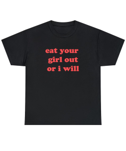 Eat Your Girl Out or I Will…