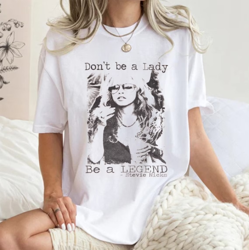 Don’t be a lady be a legend Stevie Nicks Shirt, Stevie Nicks Shirt, Stevie Nicks, Stevie Nicks Gift, Stevie Nicks, Stevie Nicks Print