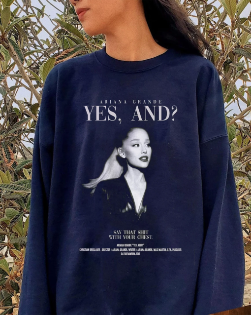 Ariana Grande Shirt, Yes, And Sweatshirt, Yes And Ariana Grande Shirt, Ariana Grande Merch, Graphic Tees for Women Men, 90s Bootleg Shirt