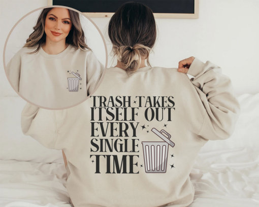 Trash Takes Itself Out Crewneck Sweatshirt Hoodie TShirt Unisex