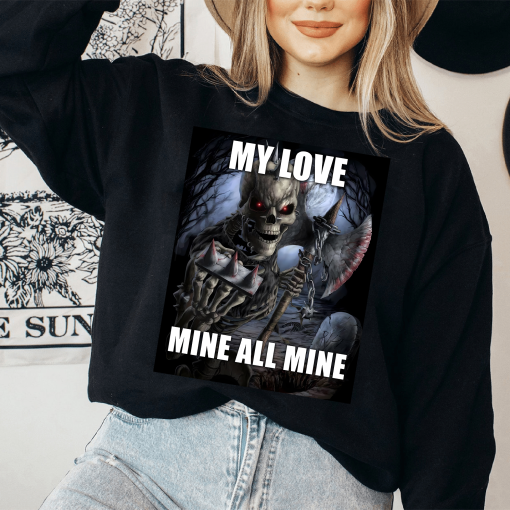 Funny Mitski My Love Mine All Mine Evil Skeleton Meme Shirt