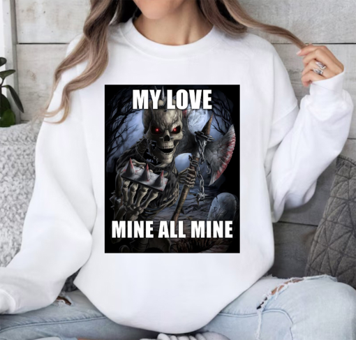 Funny Mitski My Love Mine All Mine Evil Skeleton Meme Shirt