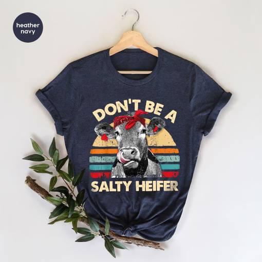 Don’t Be A Salty Heifer Shirt, Sassy Cow Tshirt, Retro Sarcastic T Shirt, Funny Cow Lover Shirt, Crazy Heifer T-Shirt, Vintage Farm Shirt