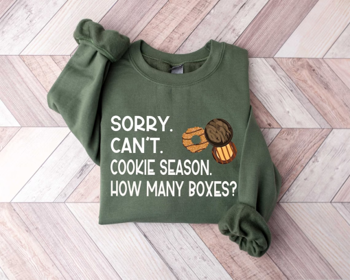 Sorry Can’t Cookie Season How Many Boxes, Funny Shirt, Gift For Women, Scout Cookie Shirt, Scout Mom Cookie Dealer Shirt, Cookie Dealer Gift