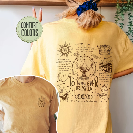 To Whatever End Comfort Colors Shirt, Throne Of Glass Fan Shirts, Terrasen T Shirt, Kingsflame The Thirteen, Gift For Book Lover