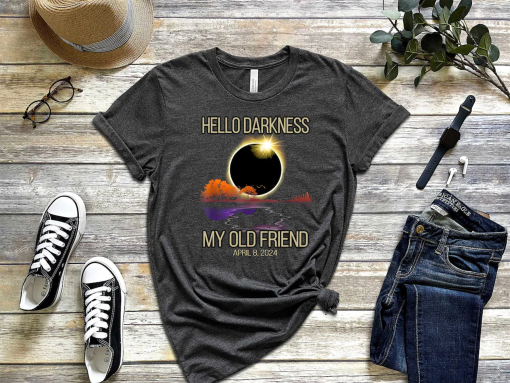 Hello Darkness Shirt, April 8th 2024 Shirt, Eclipse Event Shirt, Funny Eclipse Shirt, Joke Shirt, Total Solar Eclipse, Sarcastic Shirt