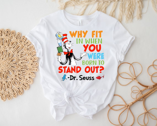 Why Fit In When You Were Born To Stand Out Dr. Seuss Shirt, Read Across America Day, Dr. Seuss Birthday Party, Teacher Appreciation Gift