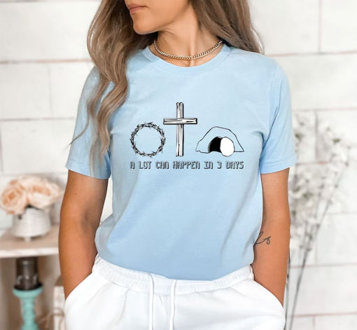 A Lot Can Happens In 3 Days Shirt, Easter Day Shirt, Easter Gift Shirt, Jesus Lover Shirt, Easter Gift, Christian Family Matching Shirt