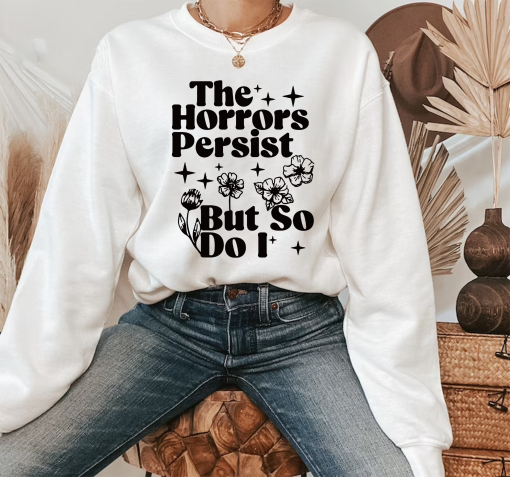 The Horrors Persist But So Do I Unisex t-shirt