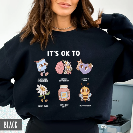 Teacher Sweatshirt, Mental Health its ok to be yourself, School Counselor, Positive affirmations, Therapist SPED Teacher SLP saying Hoodie